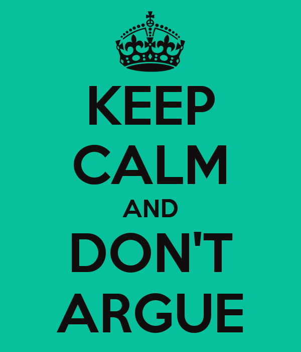 0_1496165451073_keep-calm-and-don-t-argue-45.jpg