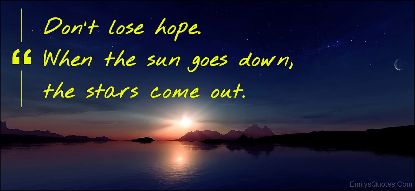 EmilysQuotes.Com-lose-hope-inspirational-sun-down-stars-encouraging-unknown.jpg