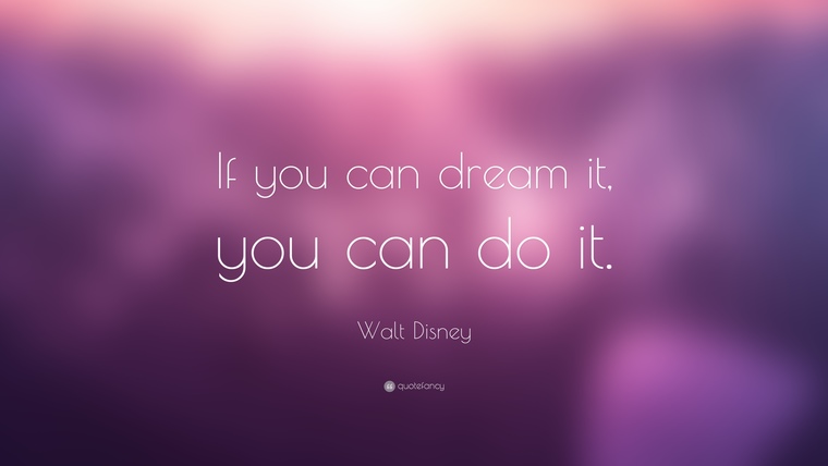 0_1476505204303_22523-Walt-Disney-Quote-If-you-can-dream-it-you-can-do-it.jpg